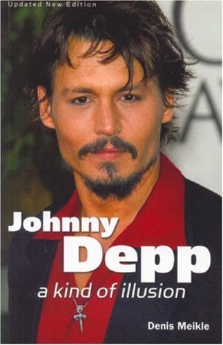 Johnny Depp A Kind of Illusion by Denis Meikle