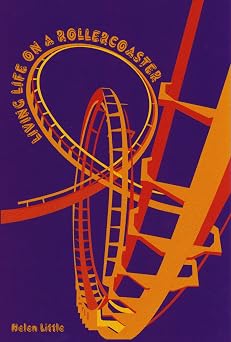 Living Life on a Rollercoaster by Helen Little