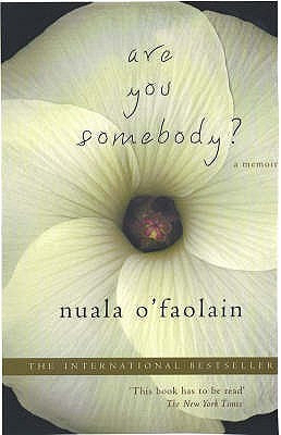 Are You Somebody? by Nuala O'Faolain