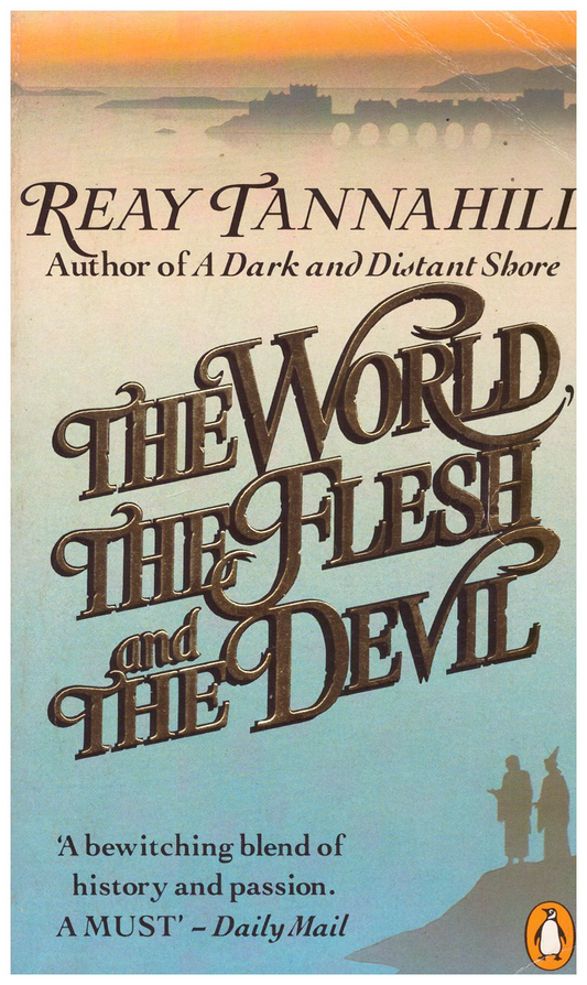 The World, the Flesh and the Devil by Reay Tannahill
