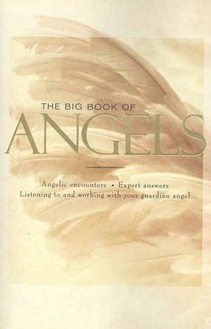 The Big Book of Angels Angelic Encounters, Expert Answers, Listening to and Working with Your Guardian Angel by Beliefnet (Firm)