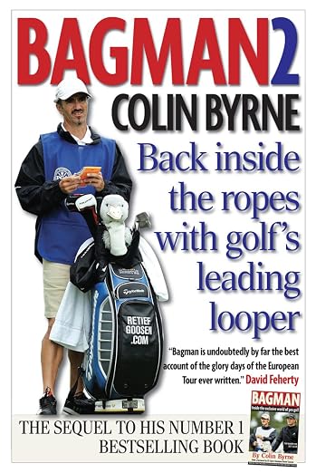 Bagman 2 Back Inside the Ropes with Golf's Leading Looper by Colin Byrne