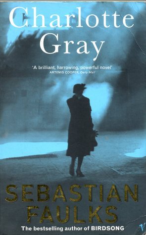 Charlotte Gray by Sebastian Faulks (French Trilogy #3)