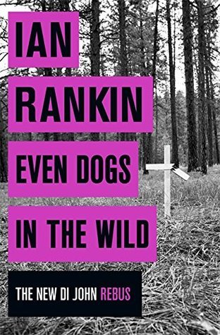 Even Dogs in the Wild by Ian Rankin (Inspector Rebus #20)