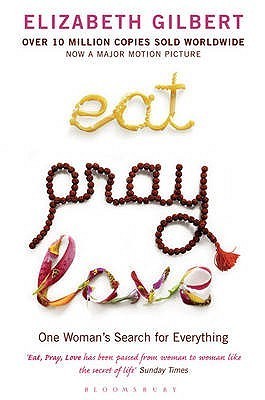 Eat, Pray, Love One Woman's Search for Everything by Elizabeth Gilbert