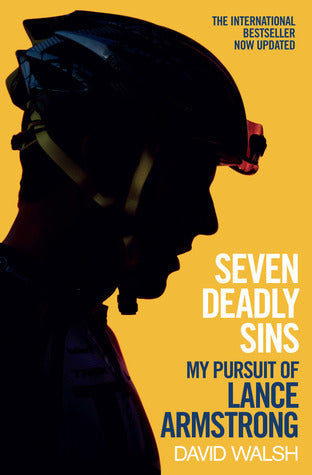 Seven Deadly Sins: My Pursuit of Lance Armstrong by David Walsh