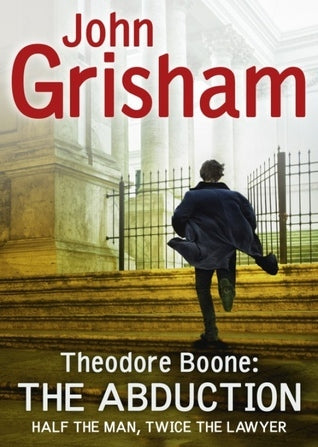 Theodore Boone The Abduction by John Grisham (Theodore Boone #2)