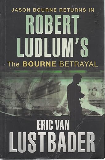 Robert Ludlum's The Bourne Betrayal by Eric Van Lustbader (Jason Bourne #5)