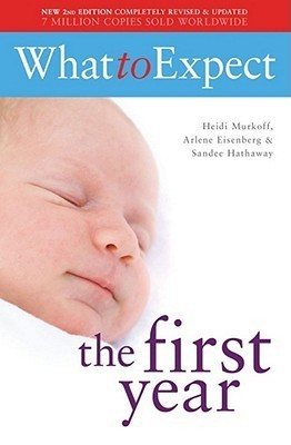 What to Expect the First Year by Heidi Eisenberg Murkoff, Arlene Eisenberg, Sandee Eisenberg Hathaway