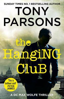 The Hanging Club by Tony Parsons (Max Wolfe #3)