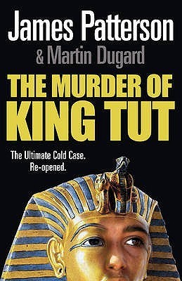 The Murder of King Tut by James Patterson, Martin Dugard