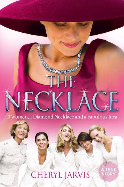 The Necklace A True Story of 13 Women, 1 Diamond Necklace and a Fabulous Idea by Cheryl Jarvis