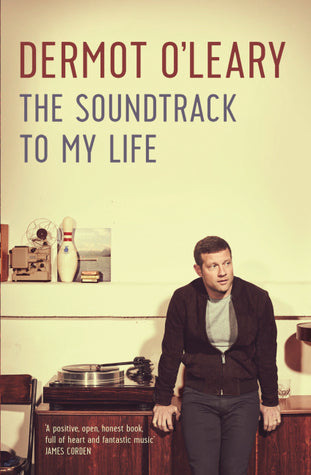 Now Playing The Soundtrack to My Life by Dermot O'Leary