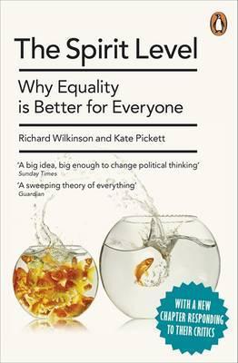 The Spirit Level New Edition Why Equality Is Better For Everyone by Richard Wilkinson, Kate Pickett