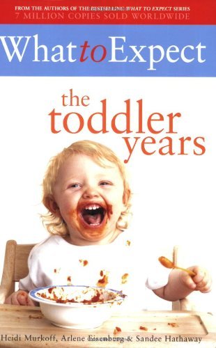 What to Expect The Toddler Years by Arlene Eisenberg, Heidi Eisenberg Murkoff, Sandee Eisenberg Hathaway